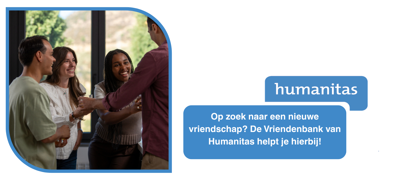 Op zoek naar een nieuwe vriendschap? De Vriendenbank van Humanitas helpt je hierbij!